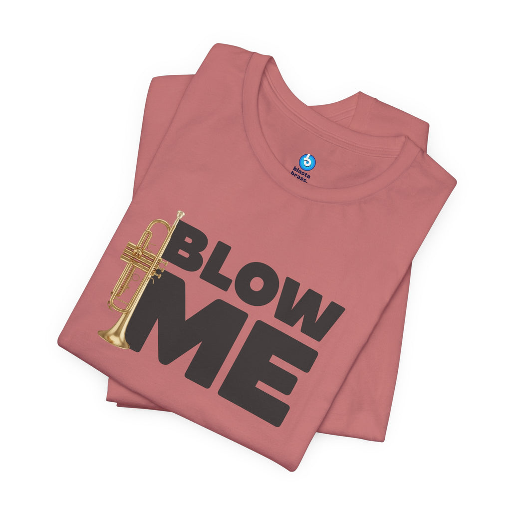 Trumpet Tee - Blow Me Trumpet Edition