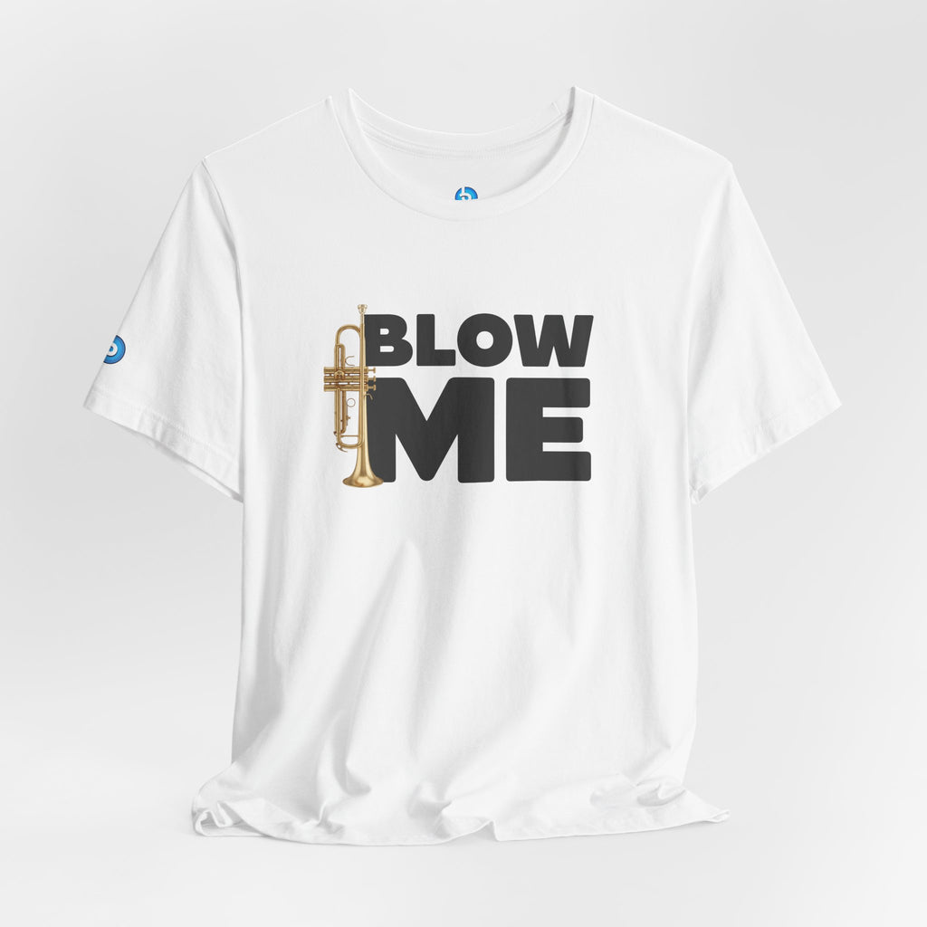Trumpet Tee - Blow Me Trumpet Edition