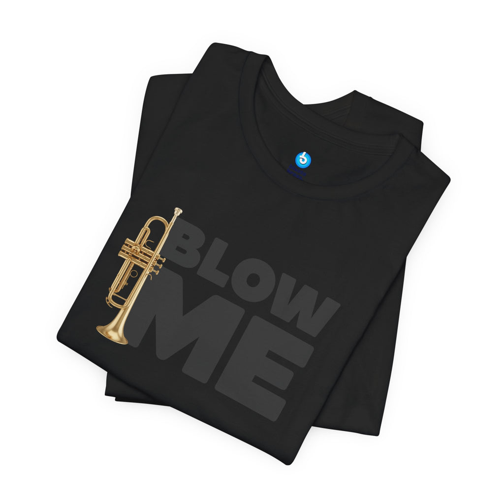 Trumpet Tee - Blow Me Trumpet Edition