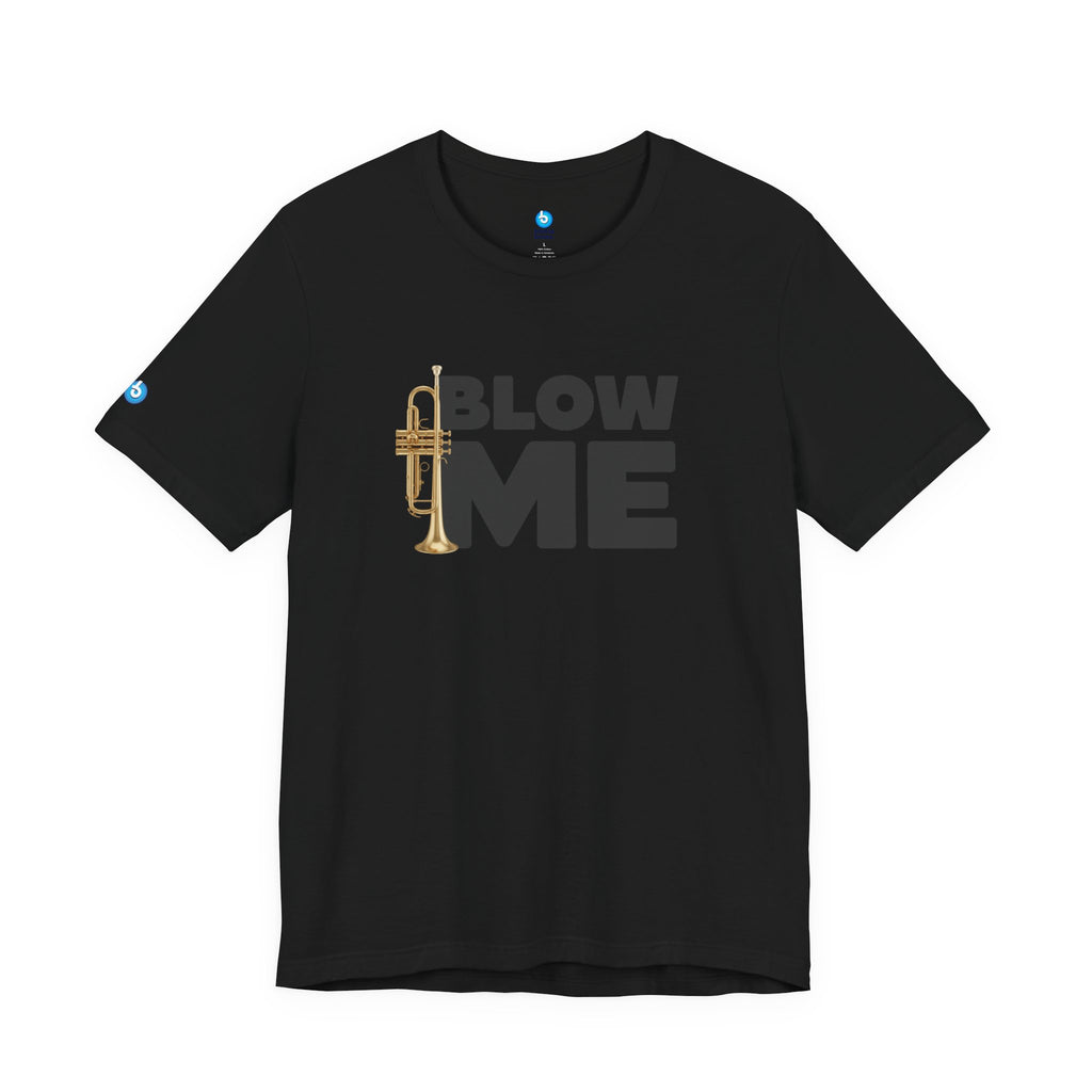 Trumpet Tee - Blow Me Trumpet Edition